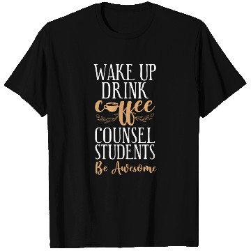 Discover School Counselor Coffee Wake Up T Shirts