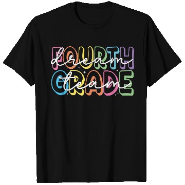 Discover Fourth Grade Dream Team 4th Grade Teacher T Shirts