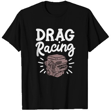 Discover Drag Racing Drag Racer T Shirts