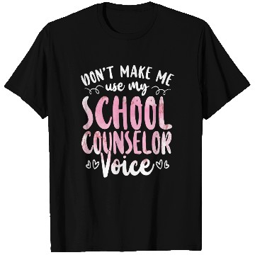 Discover School Counselor Don't Make Me Use T Shirts