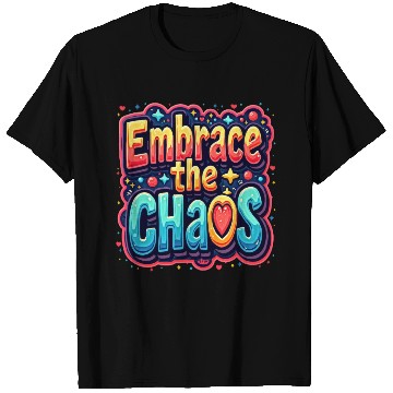 Discover Colorful Typography Embrace the Chaos T Shirts