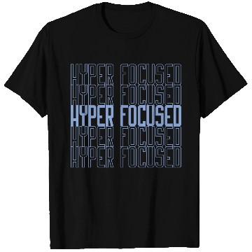 Discover Hyperfocused in blue T Shirts
