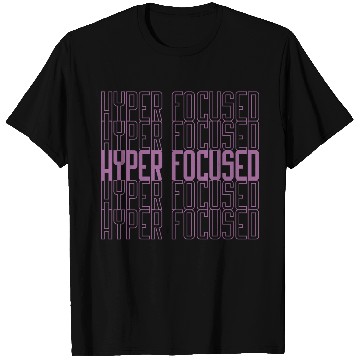 Discover Hyperfocused in pink T Shirts