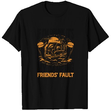 Discover If I'm Drunk It's My Camping Friends' Fault 2 T Shirts