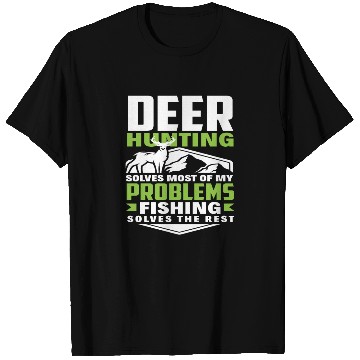Discover Deer Hunting Solves Most Of My Problems Fishing T Shirts
