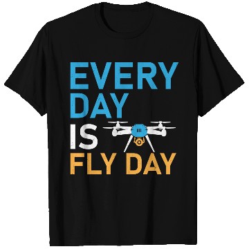 Discover Every Day Is Fly Day Drone Pilot RC Flight T Shirts