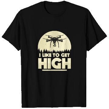 Discover I Like To Get High Drone Pilot RC Flight T Shirts