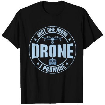 Discover Just One More Drone I Promise RC Flight Quadcopter T Shirts