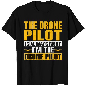Discover The Drone Pilot Is Always Right Quadcopter RC Flig T Shirts