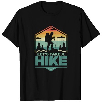 Discover Let's Take A Hike Hiking Hiker T Shirts