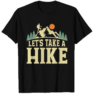 Discover Let's Take A Hike Hiker Hiking T Shirts