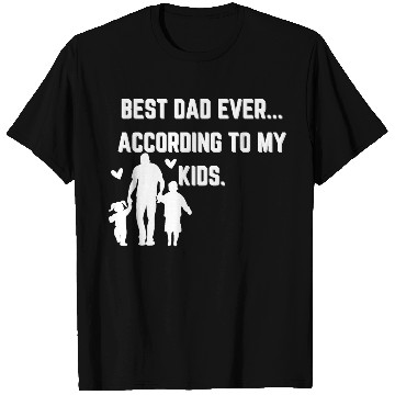 Discover Best Dad Ever According to My Kids - Father's day! T Shirts