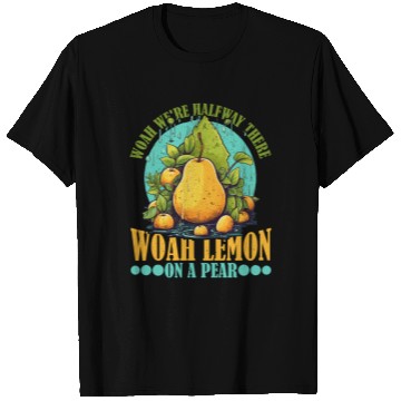 Discover Woah We're Halfway There, Woah Lemon On A Pear 9 T Shirts