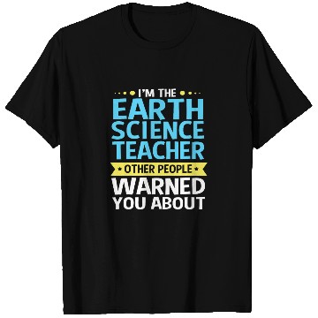 Discover Earth Science Teacher People Warned You About T Shirts