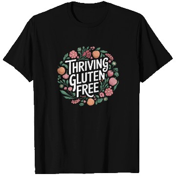 Discover Thriving Gluten Free: Embrace the Gluten Free T Shirts