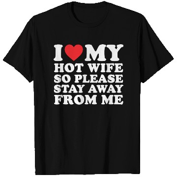 Discover I Love My Hot Wife T Shirts I Love My Wife T Shirts
