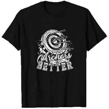 Discover Archery Archer Archers do it better T Shirts