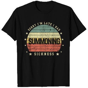 Discover Sorry I'm Late I Had Summoning Sickness Funny Game T Shirts