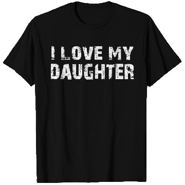 Discover I Love My Daughter to Dad Funny Father's Day Daddy T Shirts
