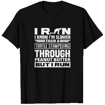 Discover I Run Slower Than A Turtle Through T Shirts