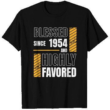 Discover Blessed Since 1954 Highly Favored 70th Birthday T Shirts