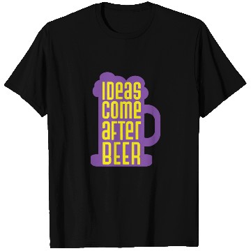 Discover Ideas Come After Beer Funny Alcohol Beer T Shirts