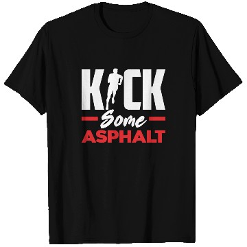 Discover Kick Some Asphalt Running Motivation T Shirts