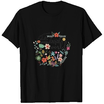 Discover And I Think Myself What A Wonderful World Flower T Shirts