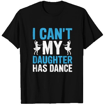 Discover My Daughter Has Dance Gift Funny Father's Day Dad T Shirts
