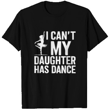 Discover My Daughter Has Dance Gift Funny Father's Day Dad T Shirts
