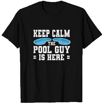 Discover Pool Cleaner Keep Calm The Pool Guy Is Here T Shirts