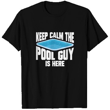 Discover Pool Cleaner Keep Calm The Pool Guy Is Here T Shirts