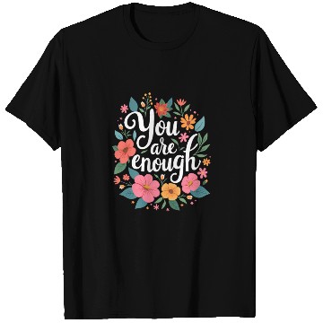 Discover You Are Enough - Inspirational Motivational Quote T Shirts