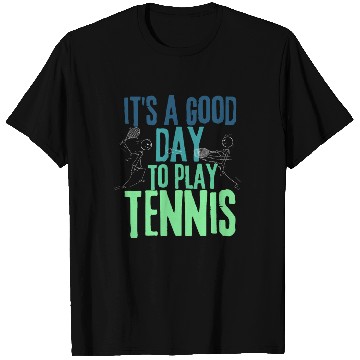 Discover It's a Good Day To Play Tennis T Shirts
