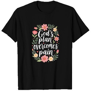 Discover God's Plan Overcomes Pain - Christian Quote T Shirts