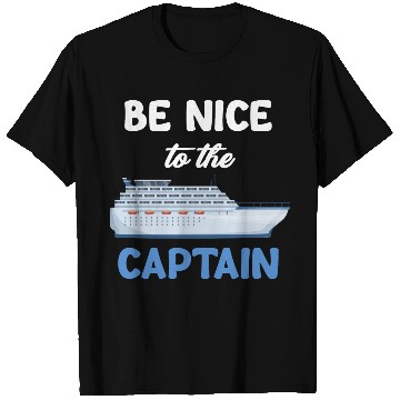 Discover Be Nice To The Captain Captain Cruise Sailing T Shirts