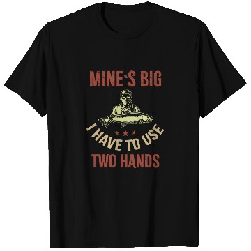 Discover Funny Dad Fishing Mine`s Big Use Two Hands T Shirts