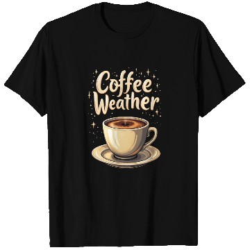 Discover Coffee Weather T Shirts