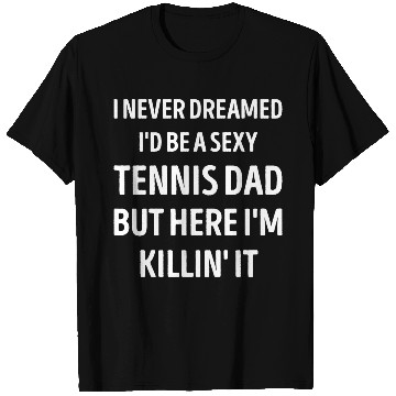 Discover Tennis Dad Funny Dad Joke T Shirts