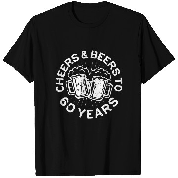 Discover Cheers And Beers To 60 Years 60th Birthday T Shirts