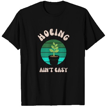 Discover Hoeing Ain't Easy Gardening Men Garden T Shirts