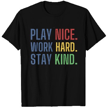 Discover play nice work hard stay kind T Shirts