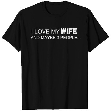 Discover I Love My Wife And Maybe 3 People T Shirts