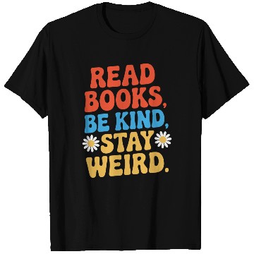 Discover Read Books Be Kind Stay Weird Design Funny T Shirts