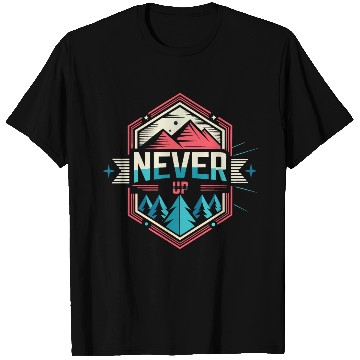 Discover Never Give UP Design T Shirts