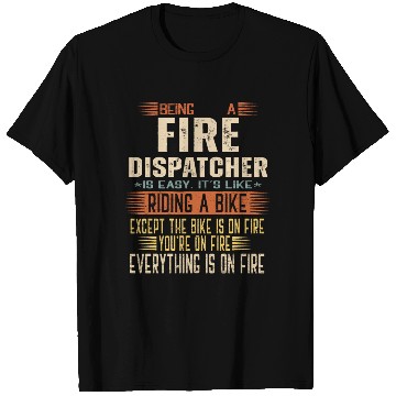 Discover Being a Fire Dispatcher is Easy. It's like Riding T Shirts