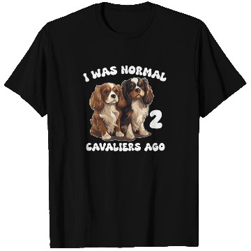 Discover Cavalier King Charles Spaniel I Was Normal 2 T Shirts