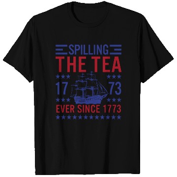 Discover Spilling The Tea Since 1773 Funny US History T Shirts