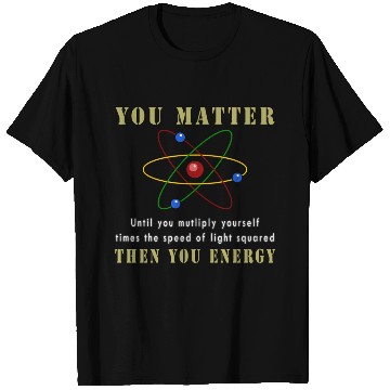 Discover You matter you energy T Shirts