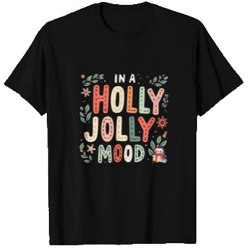 Discover Holly Jolly Mood T Shirts
